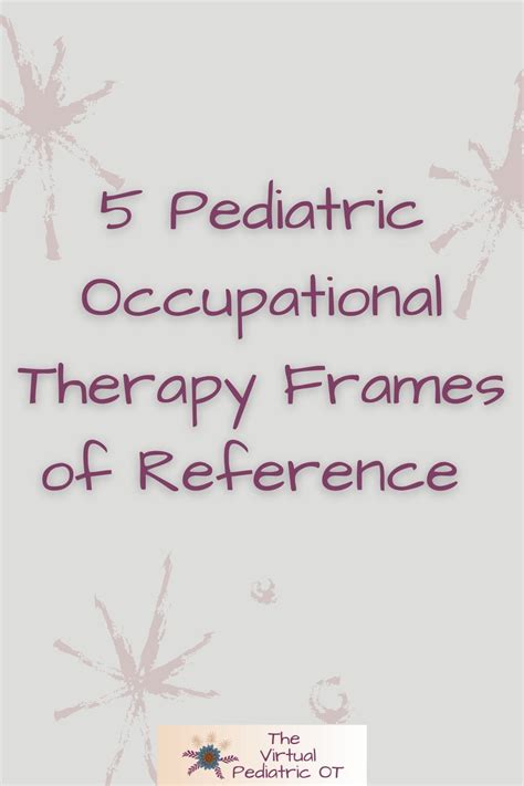 Five Occupational Therapy Frames Of Reference For Pediatric Ot Artofit