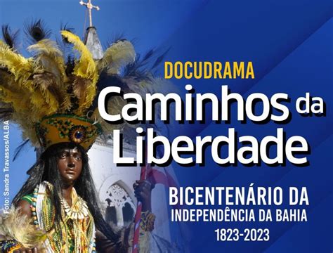 Docudrama Celebra O Bicentenário Da Independência Da Bahia