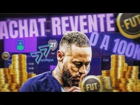 ACHAT REVENTE FUT 21 DE 0 A 100K FACILEMENT TECH PETIT BUDGET