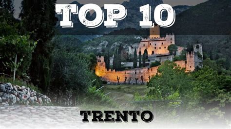 Scopri Le Imperdibili Attrazioni Di Trento E Dintorni Cosa Visitare