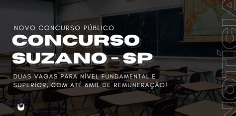 Novo Concurso P Blico Concurso Em Suzano Divulgado Blog Unicursos