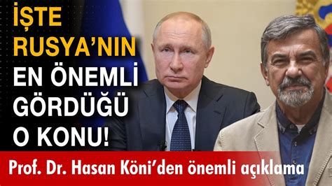 İşte Rusya nın en önemli gördüğü o konu Prof Dr Hasan Köni den