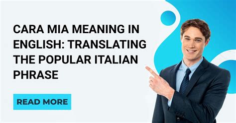 Cara Mia Meaning In English Translating The Popular Italian Phrase