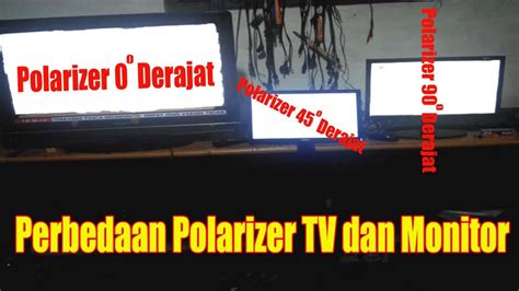 Perbedaan Polarizer Tv Dan Monitor Youtube