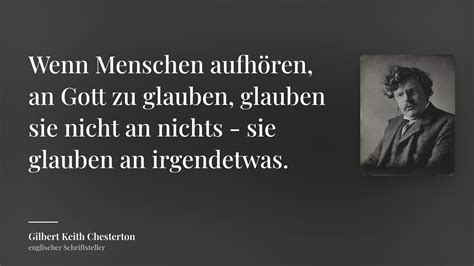 Gilbert Keith Chesterton zitat Wenn Menschen aufhören an Gott zu