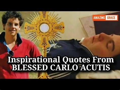 Inspirational Quotes From BLESSED CARLO ACUTIS - YouTube