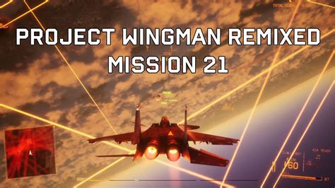 Project Wingman With Ace Combat Music Mission Kings Final Youtube