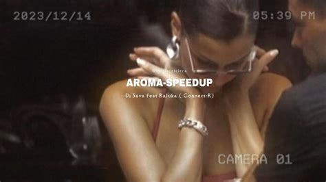 Aroma Speed Up Ro Dj Sava Feat Raluka Connect R Youtube