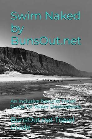 Swim Naked By BunsOut Net An Inclusive Naturist Travel Guide For Water