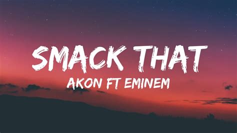 Akon Eminem Smack That Lyrics Youtube