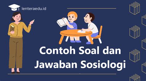 Contoh Soal Sosiologi Dan Jawabannya Lentera Edu