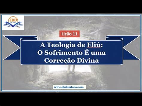 Lição 11 A Teologia de Eliú O Sofrimento É uma Correção Divina YouTube