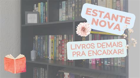 Vlog Arrumando Os Livros Tour Pela Estante Booktube Books