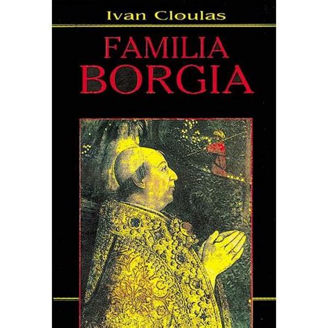 Familia Borgia Ivan Cloulas Emag Ro