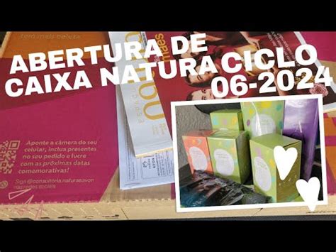 Abertura De Caixa Natura Ciclo 06 2024 YouTube