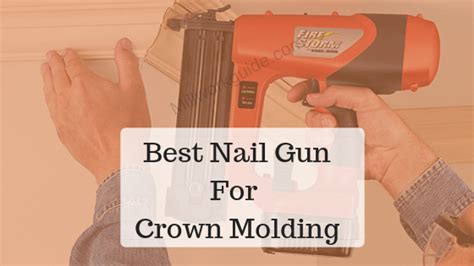 Best Nail Guns For Crown Molding Millwork Guide