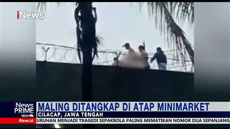 Maling Di Cilacap Dikepung Massa Ditangkap Di Atap Minimarket