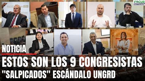 CorrupciÓn Ungrd Estos Son Los 9 Reconocidos Congresistas Salpicados ¿quiénes Son Focus