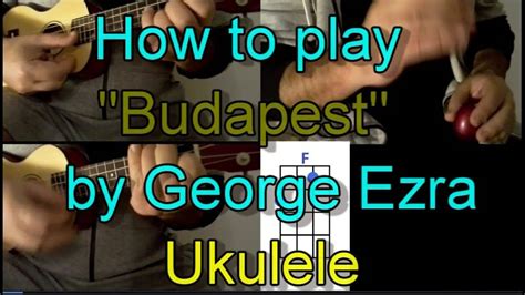 How To Play Budapest By George Ezra Ukulele Guitar Chords Cover