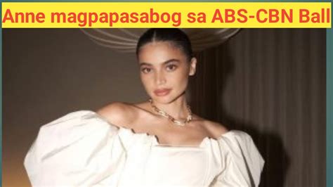 Anne Magpapasabog Sa Abs Cbn Ball Youtube