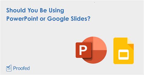 Powerpoint Vs Google Slides Which Is Best Proofed S Writing Tips