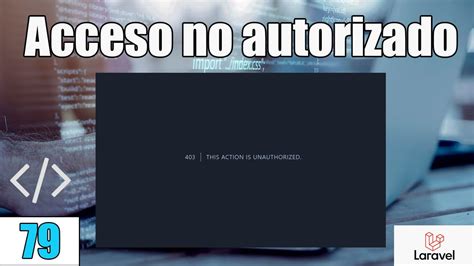 79 Acceso No Autorizado Con Roles Y Permisos En Sistema Con LARAVEL PHP