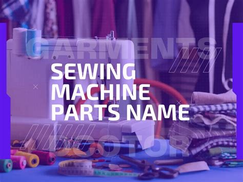 Sewing Machine Parts Name With Picture For Easy Identification