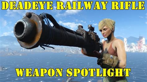 Fallout 4 Weapon Spotlights Deadeye Railway Rifle Youtube