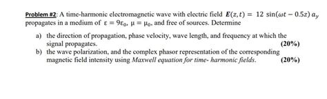 Solved Problem A Time Harmonic Electromagnetic Wave With Chegg