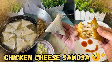 Chicken Cheese Samosa Ramzan Special Samosa Cheesy Samosa YouTube