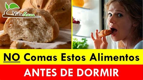 10 Alimentos Que No Debes Comer Antes De Acostarte Vida Sana YouTube