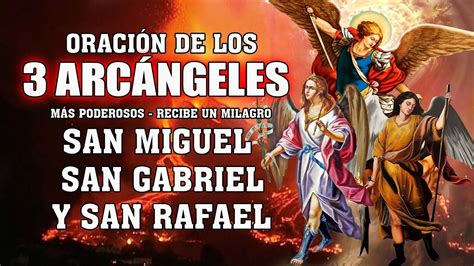 ORACIÓN DE LOS 3 ARCÁNGELES MÁS PODEROSOS RECIBE UN MILAGRO SAN