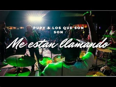 Pupy los que Son Son ME ESTÁN LLAMANDO Descarga en Vivo YouTube