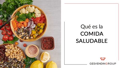 Qué es la comida saludable y sus beneficios sobre la salud