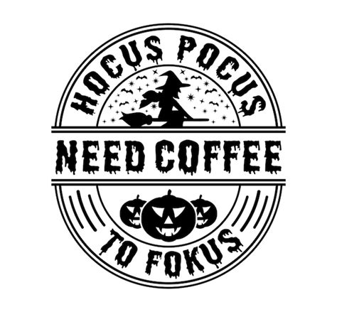 Premium Vector Hocus Pocus Need Coffee To Focus Halloween T Shirt