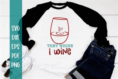 They Whine I Wine Svg Cut File Funny Alcohol Svg