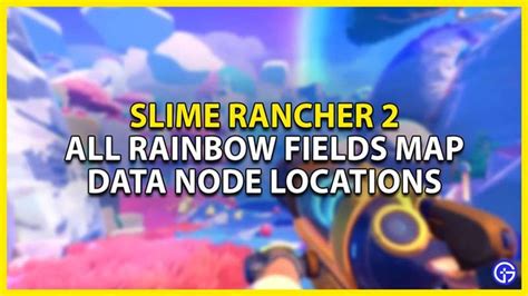 Slime Rancher 2 All Rainbow Fields Map Data Node Locations Slime