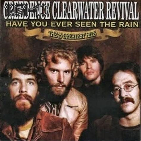 Creedence Clearwater Revival Have You Ever Seen The Rain