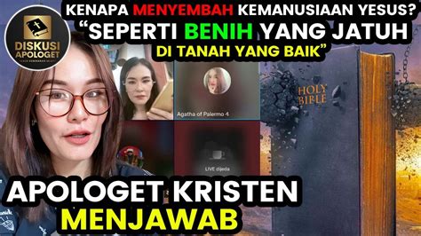 Diskusi Apologet Kristen Kenapa Menyembah Kemanusiaan Yesus Youtube