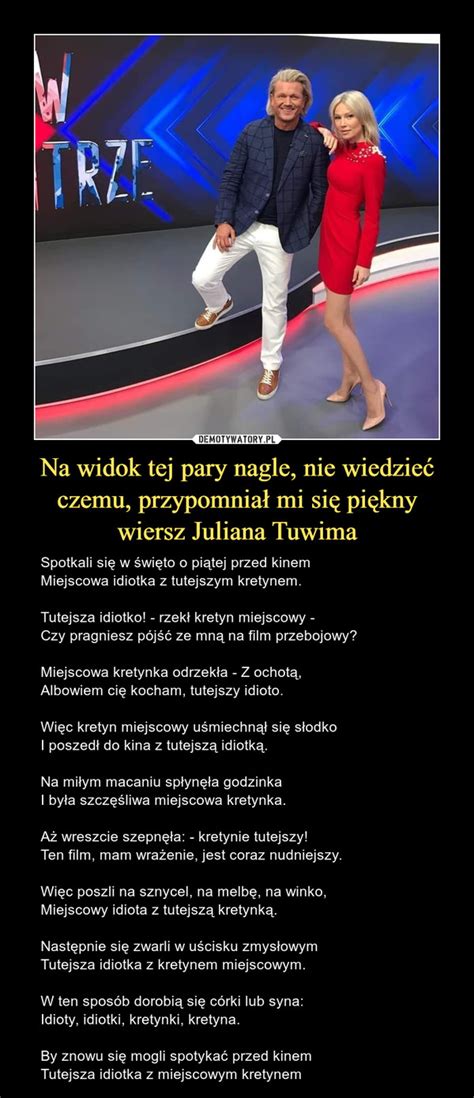 Na Widok Tej Pary Nagle Nie Wiedzie Czemu Przypomnia Mi Si Pi Kny