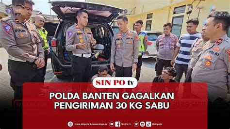 Polda Banten Gagalkan Pengiriman 30 Kg Sabu YouTube