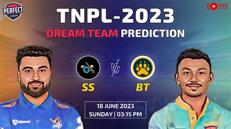 SS Vs BT Dream Team Prediction Tamil Nadu Premier League 2023 TNPL