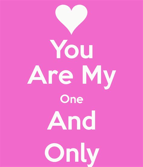 You Are My One And Only Quotes. QuotesGram