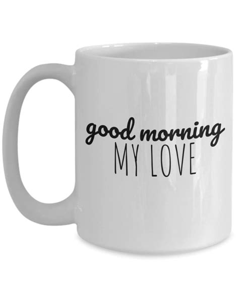 Good Morning Coffee Mug, Good Morning My Love, Mug for Lover ...