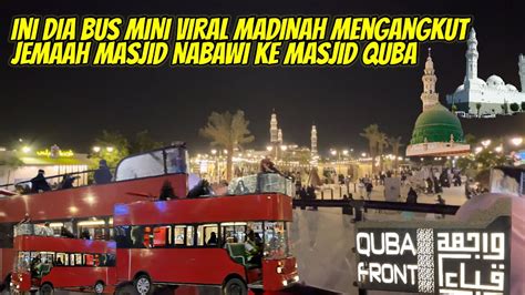 Viral Naik Bus Mini Madinah Dari Masjid Nabawi Ke Masjid Quba Youtube