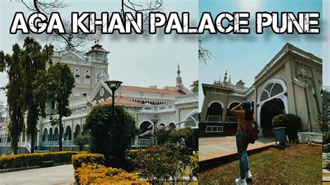 Aga Khan Palace Pune History Behind Aga Khan Palace Best Place To