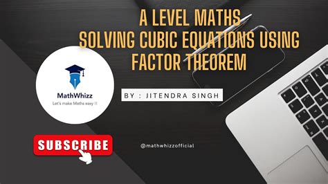 A Level Maths Algebra Solving Cubic Equations Using Factor Theorem