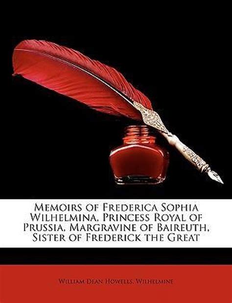 Memoirs Of Frederica Sophia Wilhelmina Princess Royal Of Prussia