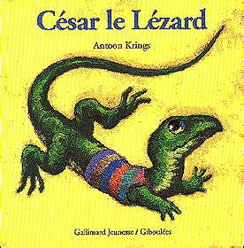 Les Drôles De Petites Bêtes César le lézard Antoon Krings