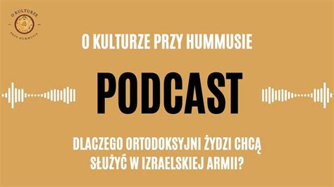 Dlaczego ortodoksyjni Żydzi chcą służyć w izraelskiej armii Podcast